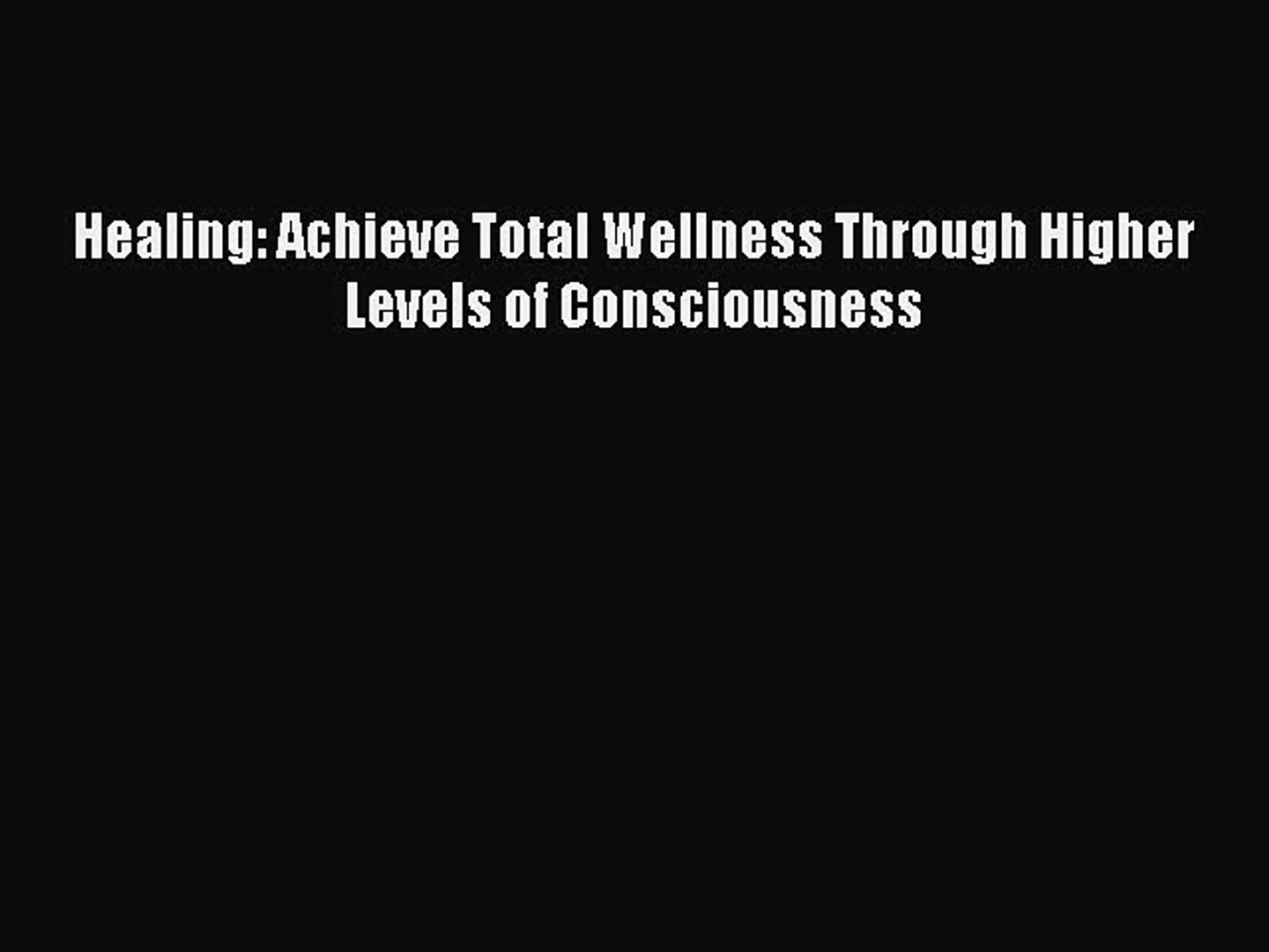 ⁣Read Healing: Achieve Total Wellness Through Higher Levels of Consciousness PDF Free