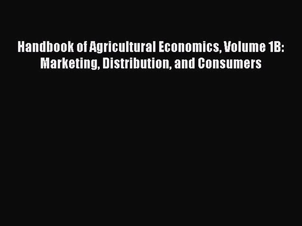 Read Handbook of Agricultural Economics Volume 1B: Marketing Distribution and Consumers Ebook