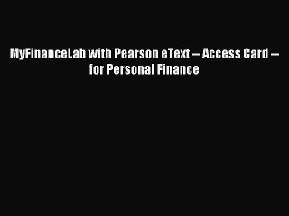 Read MyFinanceLab with Pearson eText -- Access Card -- for Personal Finance Ebook Free
