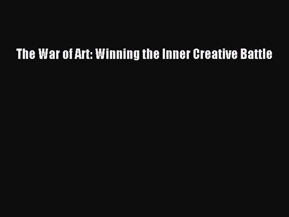 Read The War of Art: Winning the Inner Creative Battle Ebook Free