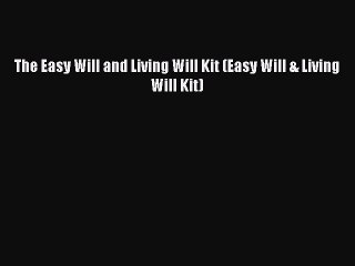 Read The Easy Will and Living Will Kit (Easy Will & Living Will Kit) Ebook Free