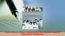 Read  Polio Wars Sister Kenny and the Golden Age of American Medicine Ebook Free