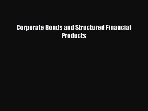 Download Corporate Bonds and Structured Financial Products PDF Free
