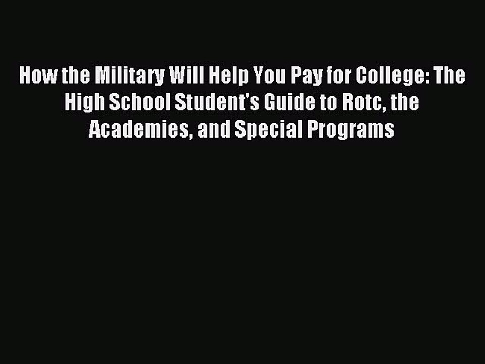 Read How the Military Will Help You Pay for College: The High School Student's Guide to Rotc