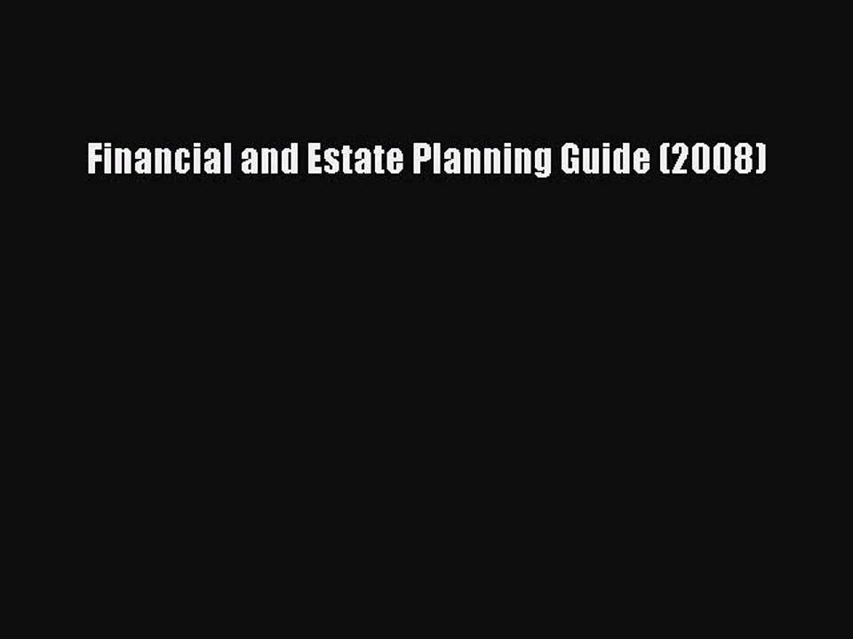 Read Financial and Estate Planning Guide (2008) Ebook Free