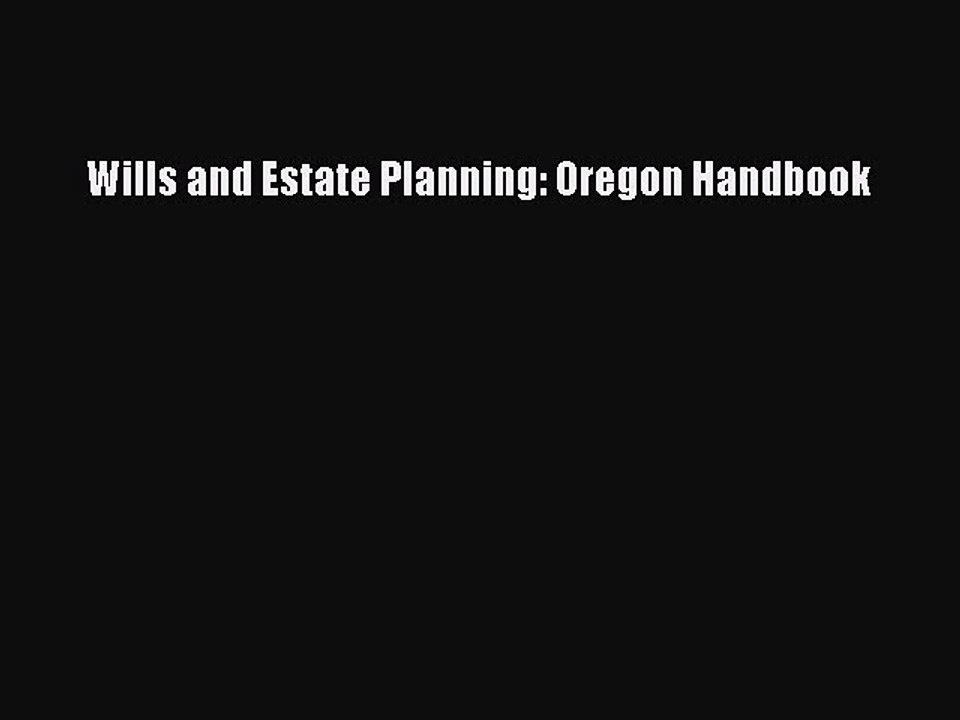 Read Wills and Estate Planning: Oregon Handbook Ebook Free