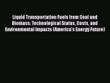 PDF Liquid Transportation Fuels from Coal and Biomass: Technological Status Costs and Environmental