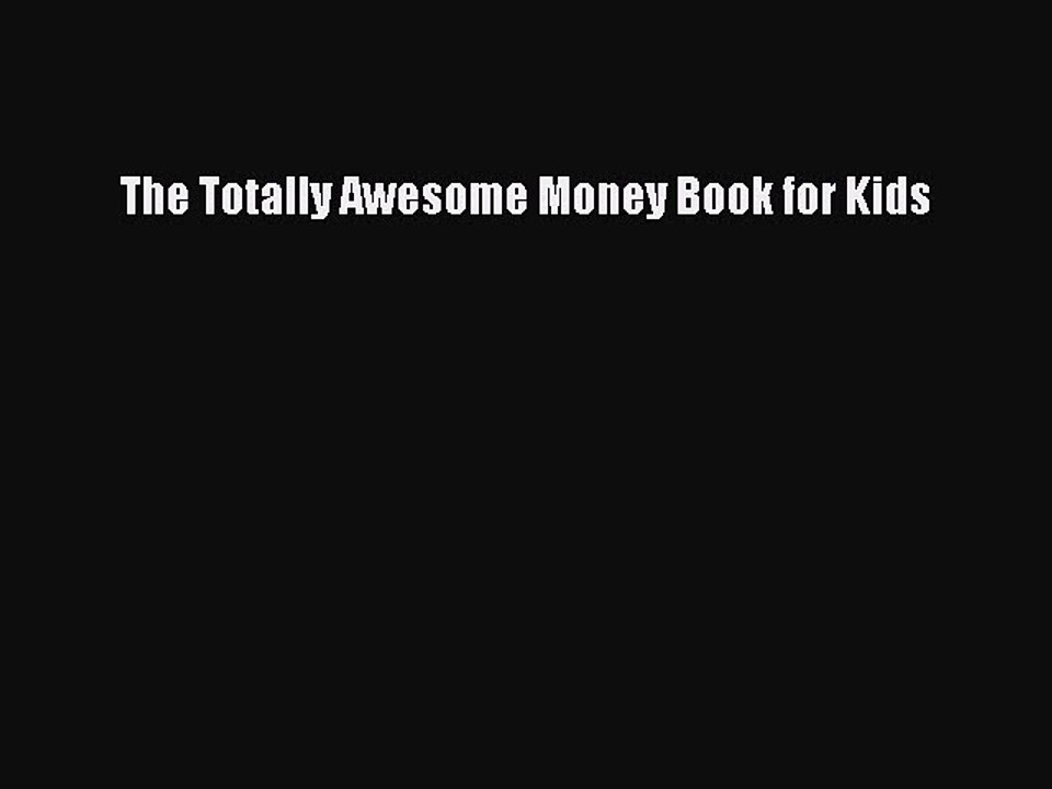 Read The Totally Awesome Money Book for Kids Ebook Free