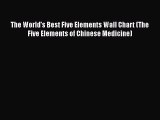 Download The World's Best Five Elements Wall Chart (The Five Elements of Chinese Medicine)