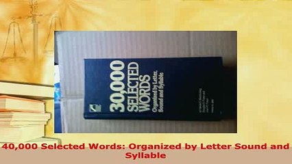 Download  40000 Selected Words Organized by Letter Sound and Syllable Read Full Ebook