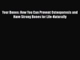 Read Your Bones: How You Can Prevent Osteoporosis and Have Strong Bones for Life-Naturally