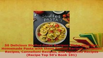 Download  50 Delicious Stuffed Pasta Recipes Make your own Homemade Pasta with these Ravioli Read Online