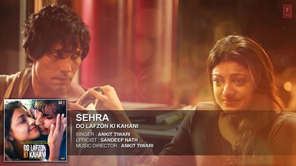 SEHRA Full Song (AUDIO) _ Do Lafzon Ki Kahani _ Randeep Hooda, Kajal Aggarwal _ Ankit Tiwari