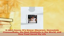 PDF  It Aint Sauce Its Gravy Macaroni Homestyle Cheesesteaks the Best Meatballs in the World PDF Full Ebook