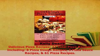 Download  Delicious Pizza Recipes 72 Total Pizza Recipes Including 8 Pizza Dough Recipes 3 Pizza PDF Online