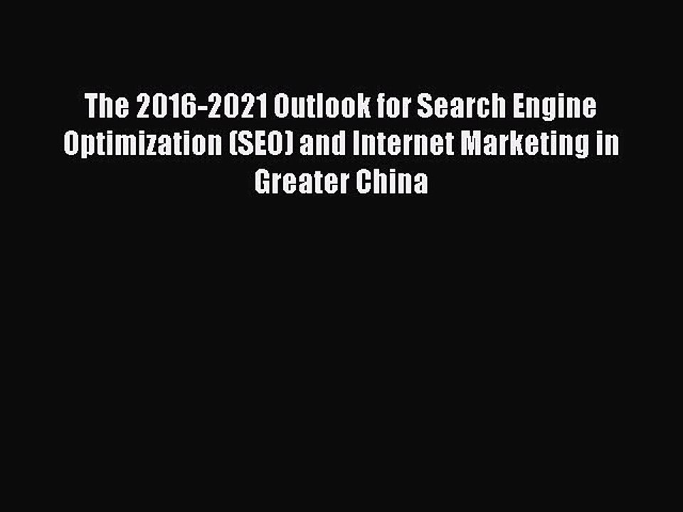 Read The 2016-2021 Outlook for Search Engine Optimization (SEO) and Internet Marketing in Greater
