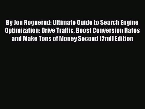 Read By Jon Rognerud: Ultimate Guide to Search Engine Optimization: Drive Traffic Boost Conversion