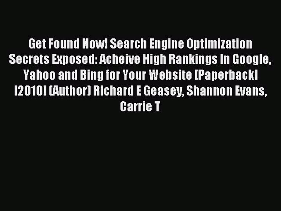 Read Get Found Now! Search Engine Optimization Secrets Exposed: Acheive High Rankings In Google