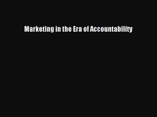 Read Marketing in the Era of Accountability Ebook Free