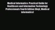 Download Medical Informatics: Practical Guide for Healthcare and Information Technology Professionals