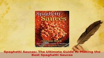PDF  Spaghetti Sauces The Ultimate Guide to Making the Best Spaghetti Sauces Download Full Ebook