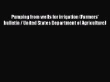 PDF Pumping from wells for irrigation (Farmers' bulletin / United States Department of Agriculture)