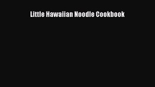 [Download] Little Hawaiian Noodle Cookbook Free Books