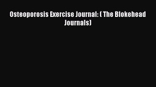 Download Osteoporosis Exercise Journal: ( The Blokehead Journals) PDF Online