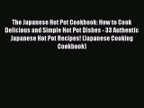 [Download] The Japanese Hot Pot Cookbook: How to Cook Delicious and Simple Hot Pot Dishes -