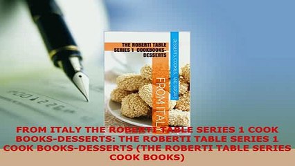 PDF  FROM ITALY THE ROBERTI TABLE SERIES 1 COOK BOOKSDESSERTS THE ROBERTI TABLE SERIES 1 COOK PDF Online