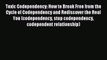 Read Toxic Codependency: How to Break Free from the Cycle of Codependency and Rediscover the