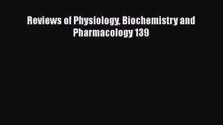 Read Reviews of Physiology Biochemistry and Pharmacology 139 Ebook Free