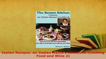 Download  Italian Recipes An Italian Mamas Cookbook Cooking Food and Wine 2 Download Full Ebook