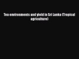 PDF Tea environments and yield in Sri Lanka (Tropical agriculture)  EBook