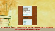 PDF  Federal Courts Federalism and Separation of Powers Cases and Materials 2003  EBook