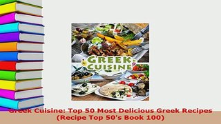 PDF  Greek Cuisine Top 50 Most Delicious Greek Recipes Recipe Top 50s Book 100 PDF Online