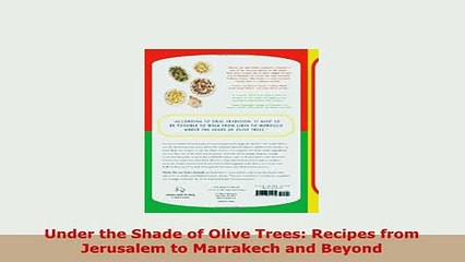 Download  Under the Shade of Olive Trees Recipes from Jerusalem to Marrakech and Beyond Read Full Ebook