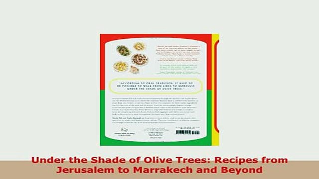Download Under the Shade of Olive Trees Recipes from Jerusalem to Marrakech and Beyond Read Full Ebook