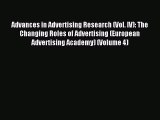 Read Advances in Advertising Research (Vol. IV): The Changing Roles of Advertising (European