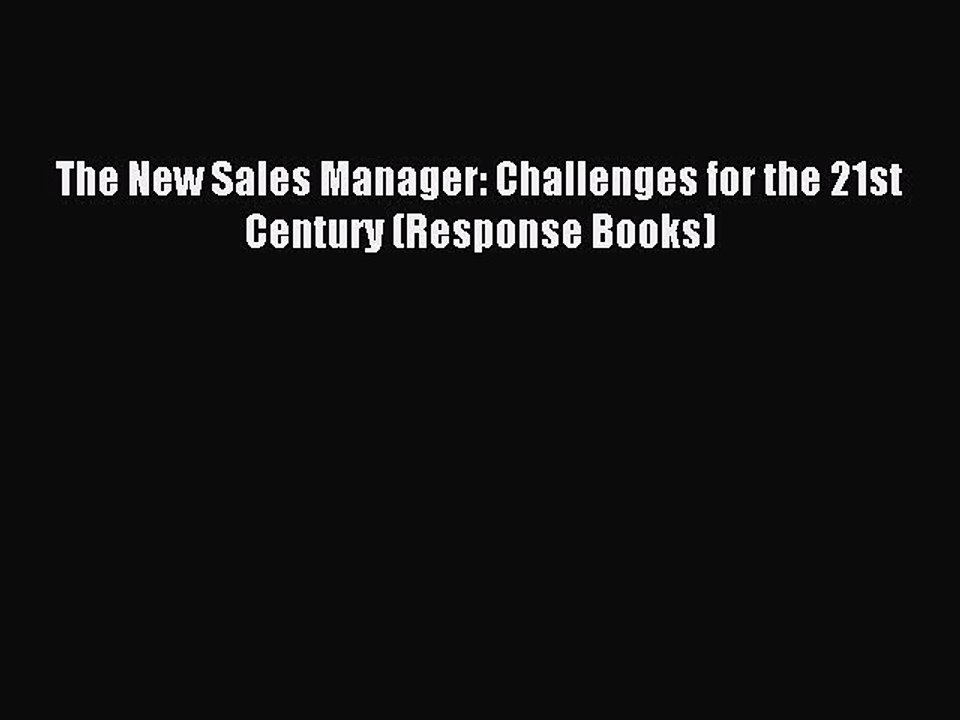 Download The New Sales Manager: Challenges for the 21st Century (Response Books) PDF Free