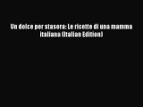 [Read PDF] Un dolce per stasera: Le ricette di una mamma italiana (Italian Edition)  Book Online