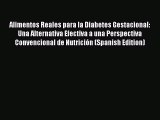 Read Alimentos Reales para la Diabetes Gestacional: Una Alternativa Efectiva a una Perspectiva