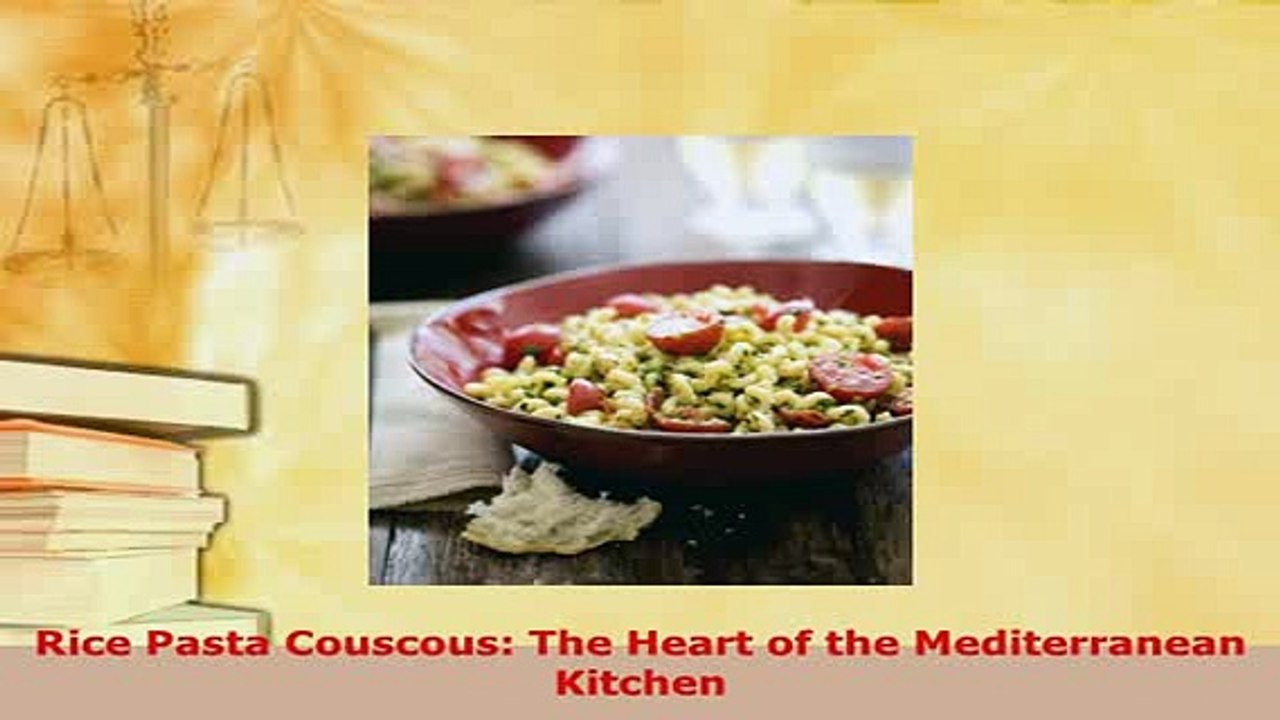 PDF  Rice Pasta Couscous The Heart of the Mediterranean Kitchen PDF Full Ebook
