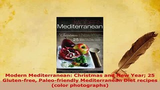 Download  Modern Mediterranean Christmas and New Year 25 Glutenfree Paleofriendly Mediterranean Download Online