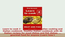 PDF  Learn to cook 2  Meat and fish Italian cooking and Italian cookbook Healthy Italian PDF Full Ebook