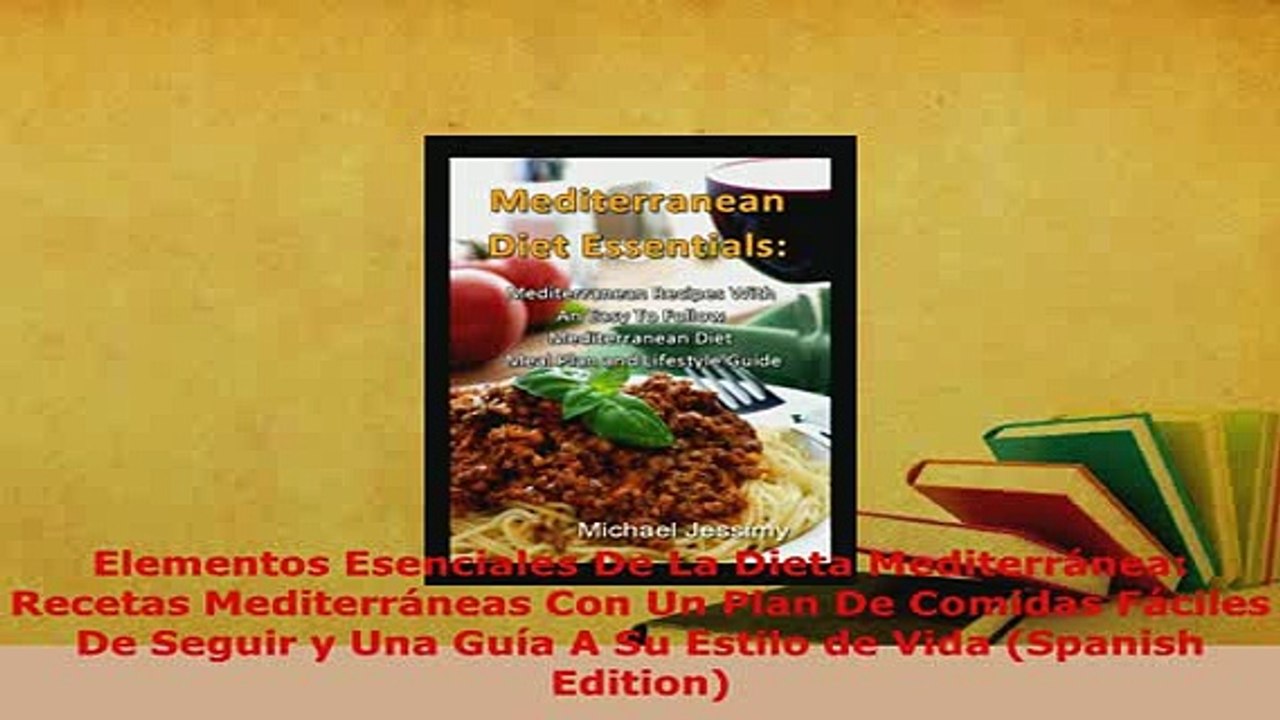 Download  Elementos Esenciales De La Dieta Mediterránea Recetas Mediterráneas Con Un Plan De Read Online