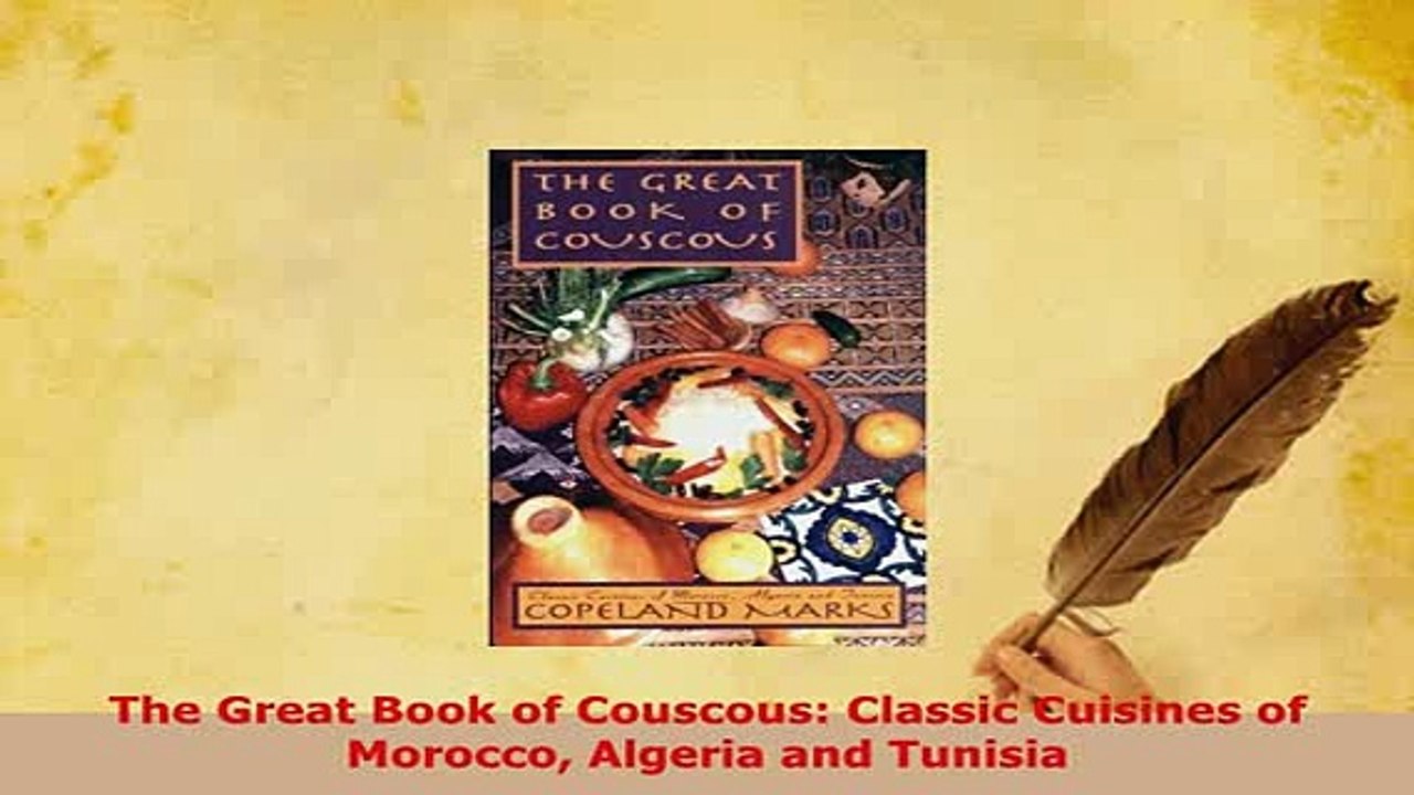 Download  The Great Book of Couscous Classic Cuisines of Morocco Algeria and Tunisia Read Full Ebook