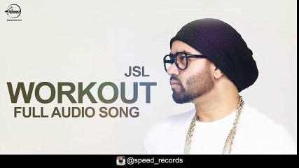 Workout (Full Audio Song) - JSL Feat Ikka - Punjabi Songs 2016 - Songs HD