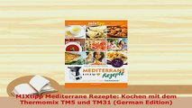 PDF  MIXtipp Mediterrane Rezepte Kochen mit dem Thermomix TM5 und TM31 German Edition Download Full Ebook