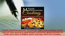 PDF  Fresh Mediterranean Cooking Tips and recipes from one of the worlds healthiest cultures PDF Full Ebook